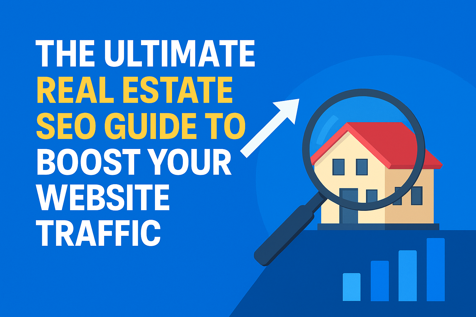 The Ultimate Real Estate SEO Guide to Boost Your Website Traffic